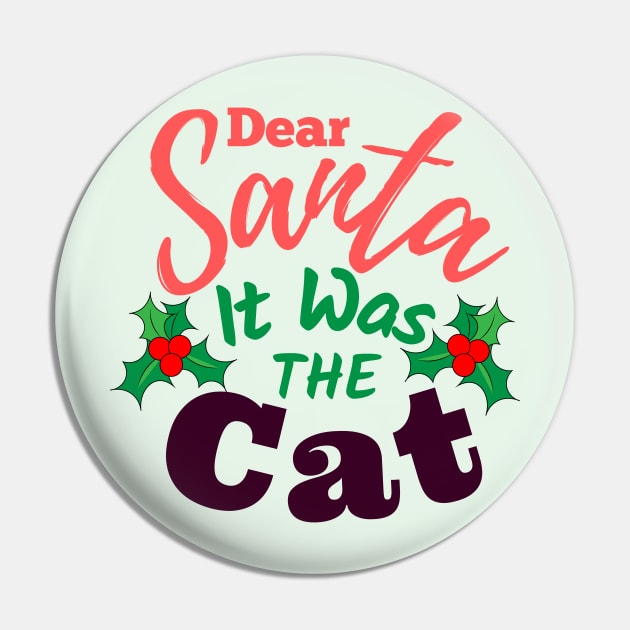 Dear Santa It Was The Cat Pin by Ms Ruth