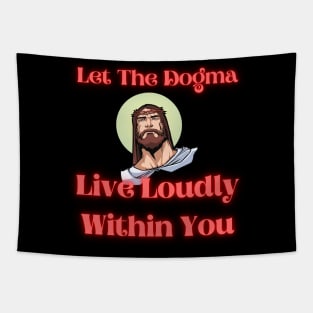 Let The Dogma Live Loudly Within You 2 Tapestry