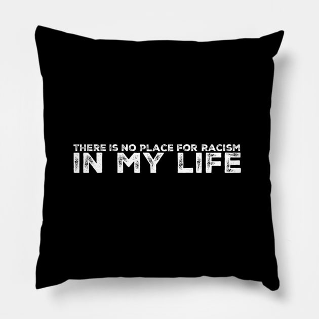 No place for racism in my life Pillow by Treetop Designs