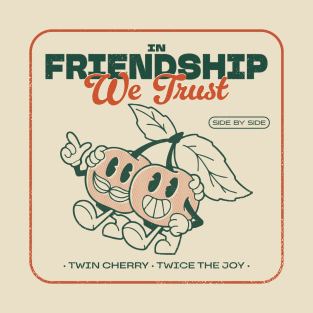 In Friendship We Trust T-Shirt