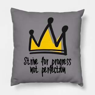 Strive For Progress Not Perfection Pillow