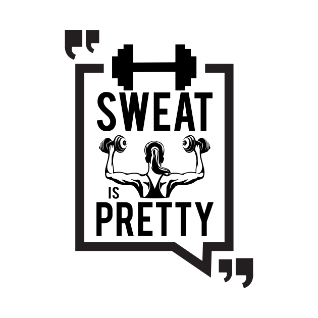 Sweat Is Pretty by designdaking