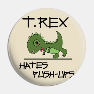 T. Rex hates push-ups Pin