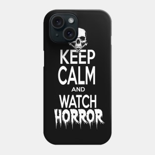 Keep Calm and Watch HORROR Phone Case