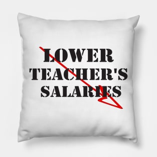 lower teacher's salaries Pillow