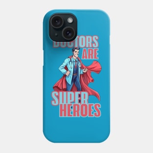 doctors are super heroes Phone Case