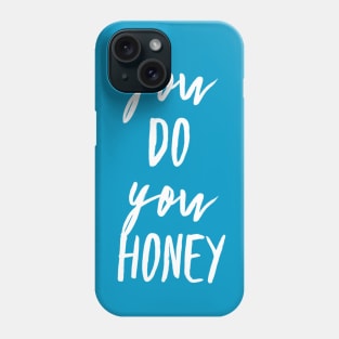 You Do You Honey Phone Case