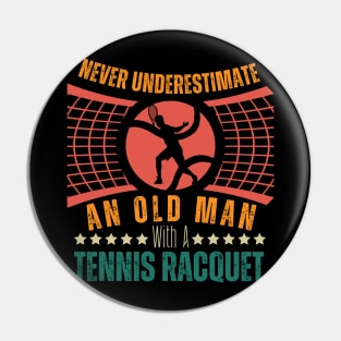 Never Underestimate An Old Man Tennis Racket Sports Lover Pin