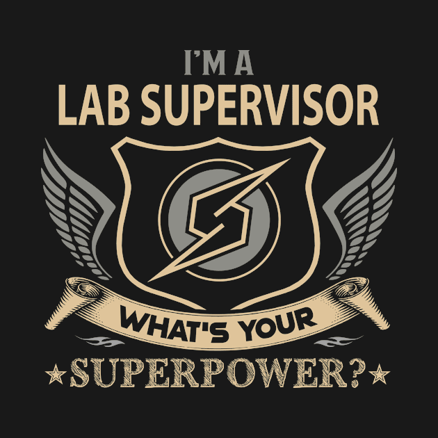 Lab Supervisor T Shirt - Superpower Gift Item Tee by Cosimiaart