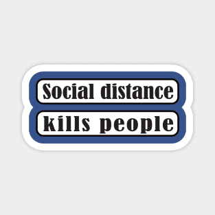 Social Distance Kills People Magnet