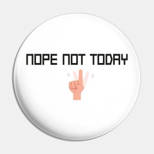 Nope Not Today Funny Quote With Hands Graphic illustration Pin
