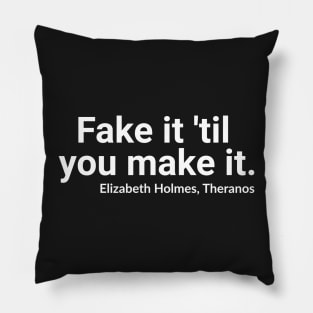 Theranos, Fake It 'Til You Make It Pillow