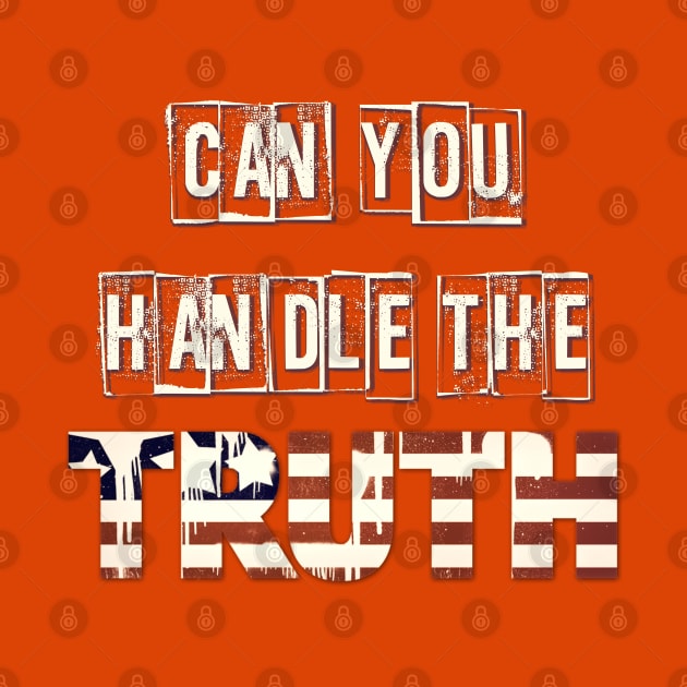 Can You Handle The Truth? by D_AUGUST_ART_53