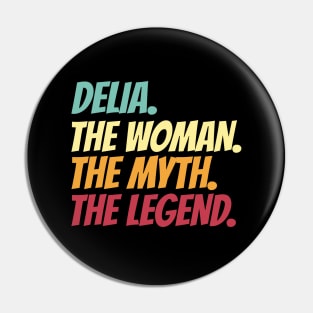 Delia The Woman The Myth The Legend Pin