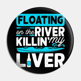 Floating On The River Killin' My Liver T shirt For Women Pin