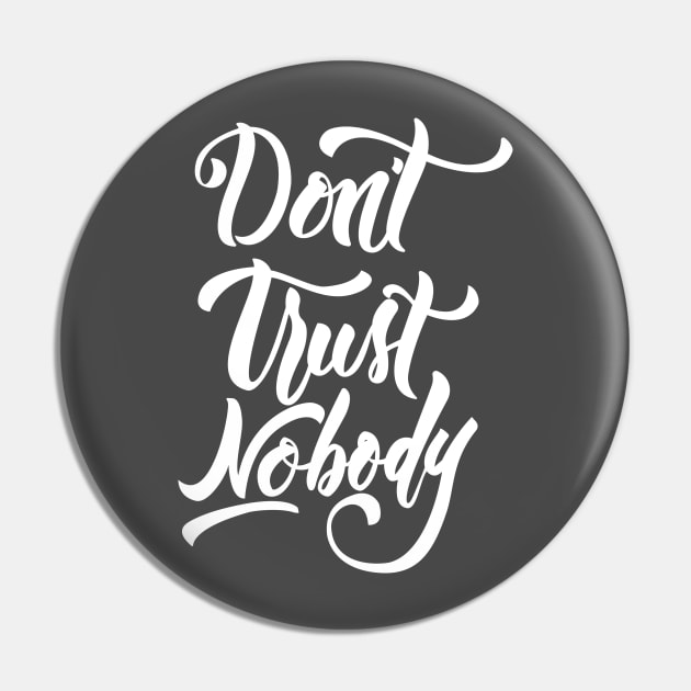 Don't Trust Nobody White Pin by Valensia Project