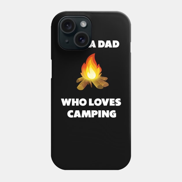 just a dad who loves camping Phone Case by Dolta