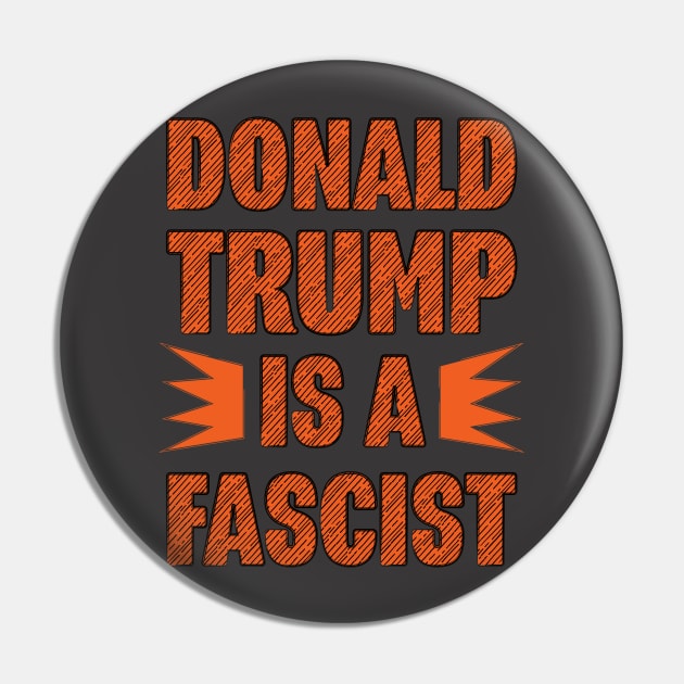 Donald Trump is a Fascist Pin by kippygo