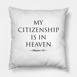 My Citizenship is in Heaven (black letters) Pillow