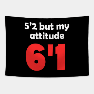 5'2 But My Attitude 6'1 Funny Quote Tapestry