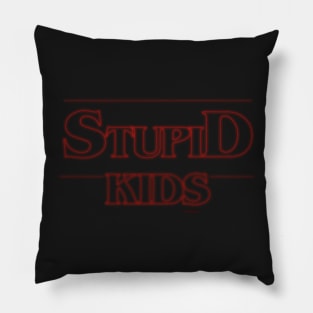 Stupid Kids Pillow