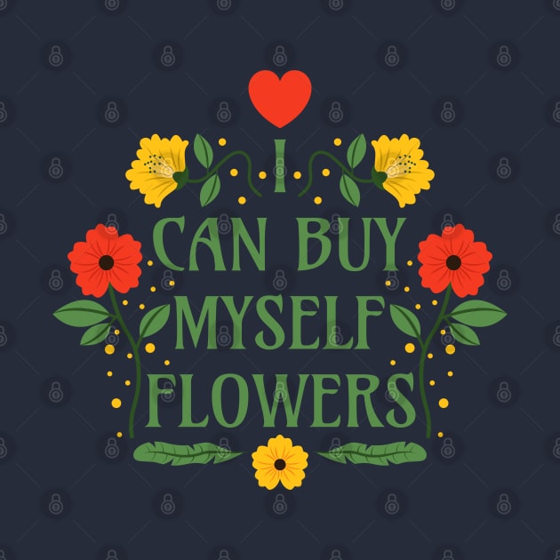 I Can Buy Myself Flowers - Self-Love Quotes by Millusti