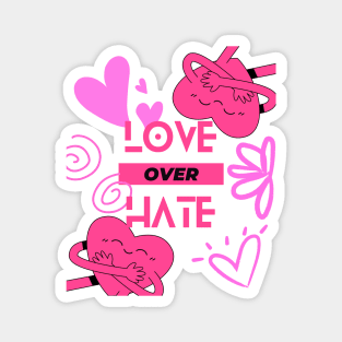 Love Over Hate Magnet