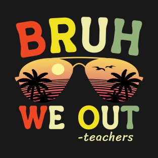 Bruh We Out Teachers Happy Last Day Of School Retro Vintage T-Shirt