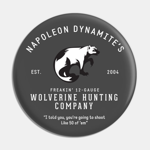Napoleon Dynamite's Wolverine Hunting Company Pin by BodinStreet