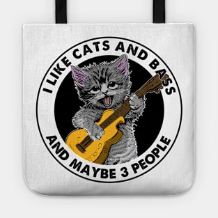 I Like Cats And Bass And Maybe 3 People - Funny Cats Tote