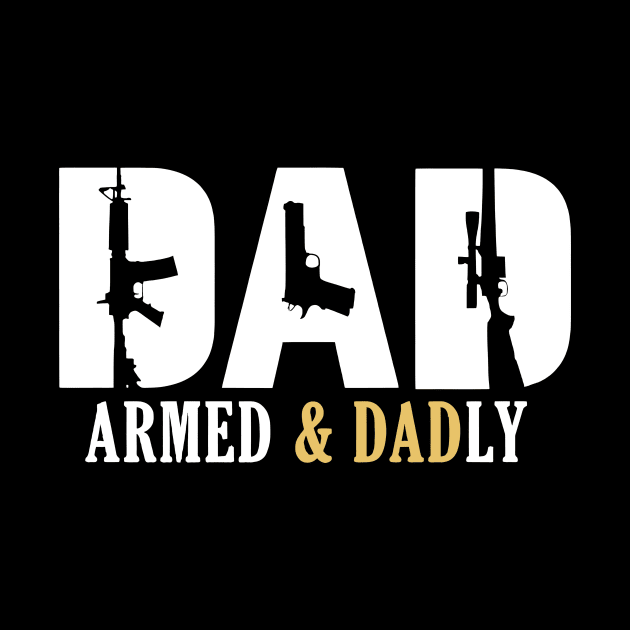 Armed And Dadly - Fathers Day by urlowfur