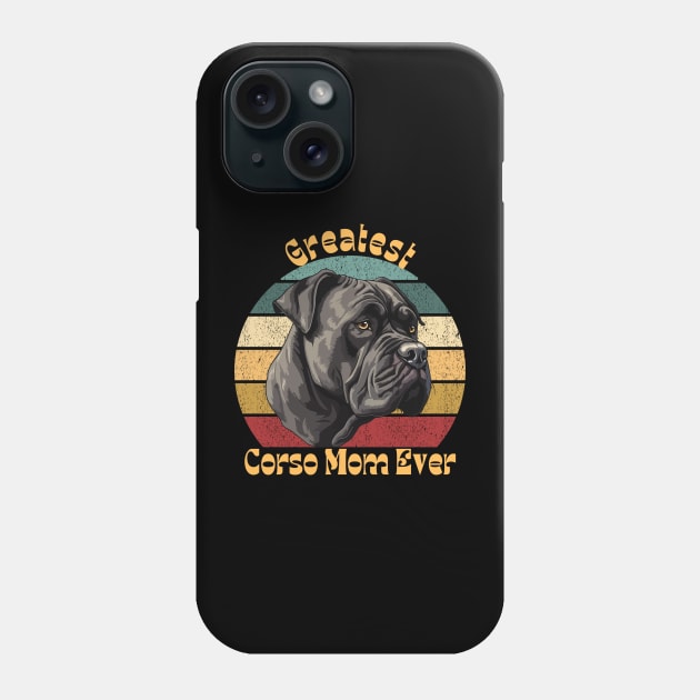 Greatest Cane Corso Mom Phone Case by TrapperWeasel