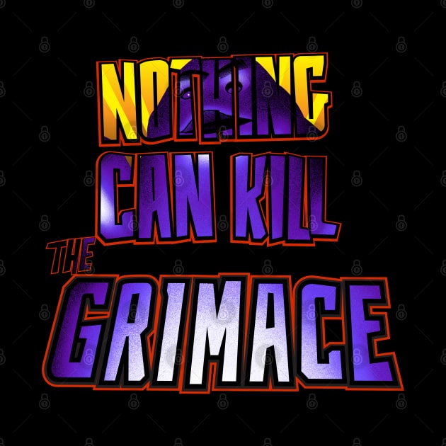 Nothing Can Kill the Grimace (v.2) by MunkeeWear