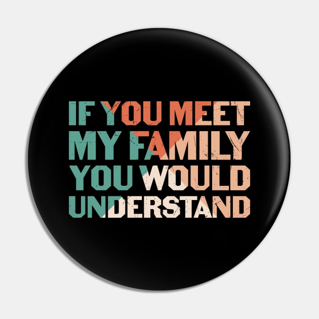 If You Meet My Family You Would Understand Pin by StarsDesigns