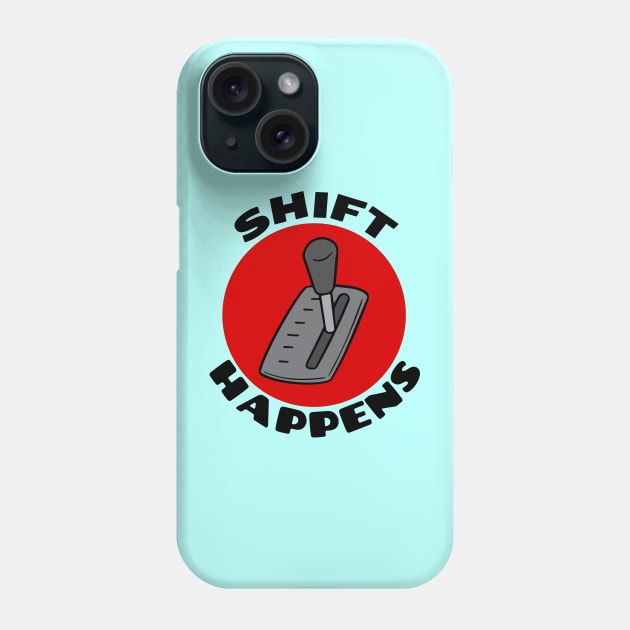 Shift Happens | Car Pun Phone Case by Allthingspunny