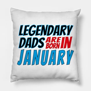 Legendary Dads Are Born In January Pillow