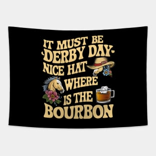 It Must Be Derby Day Nice Hat Where Is The Bourbon Tapestry