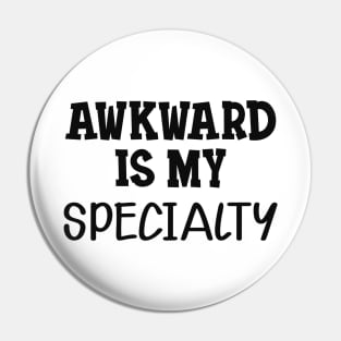 Introvert - Awkward is my specialty Pin