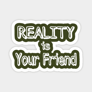 REALITY Is Your Friend - Back Magnet