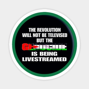 The Revolution Will Not Be Televised But The Genocide Is Being Livestreamed - Flag Colors - Round - Double-sided Magnet