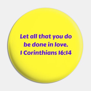 Bible Verse 1 Corinthians 16:14 Pin