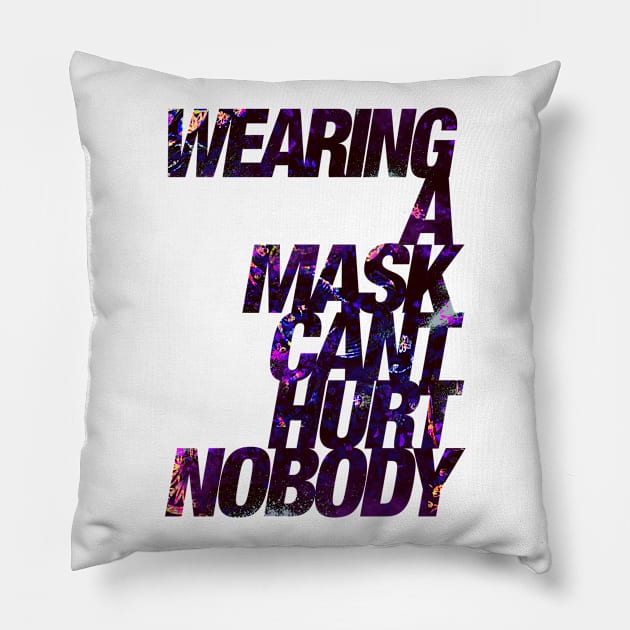 Wearing a Mask Can't Hurt Nobody Pillow by Astrayeah