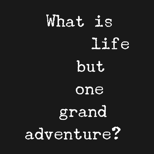 What is Life But One Great Adventure by 2CreativeNomads