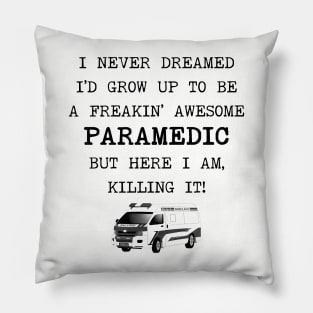 I Never Dreamed I'd Grow Up To Be A Paramedic Pillow