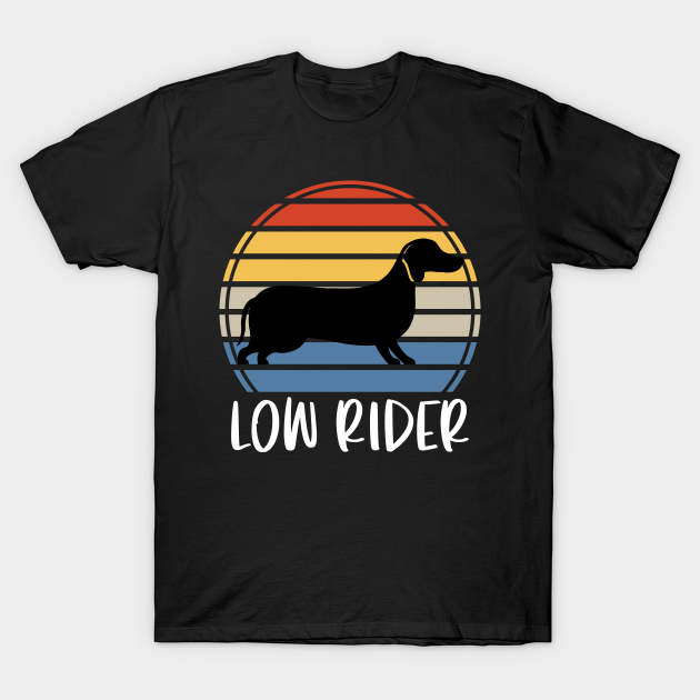 Discover Dachshund - Low Rider Sausage Weiner Dog Hanging Low - Low Rider Sausage Weiner Dog - T-Shirt