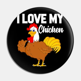 I Love My Chicken Pin