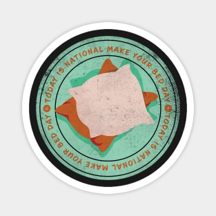 Today is National Make Your Bed Day Badge Magnet