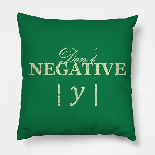 don't negative x mathematics Pillow by tioooo