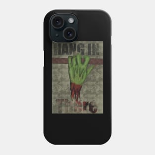 Hang in there zombie shirt Phone Case