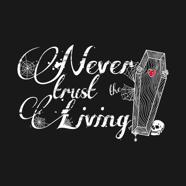 Discover “Never trust the Living” - Beetlejuice Quote - T-Shirt